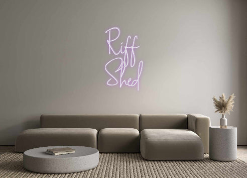 Custom Neon: Riff
Shed