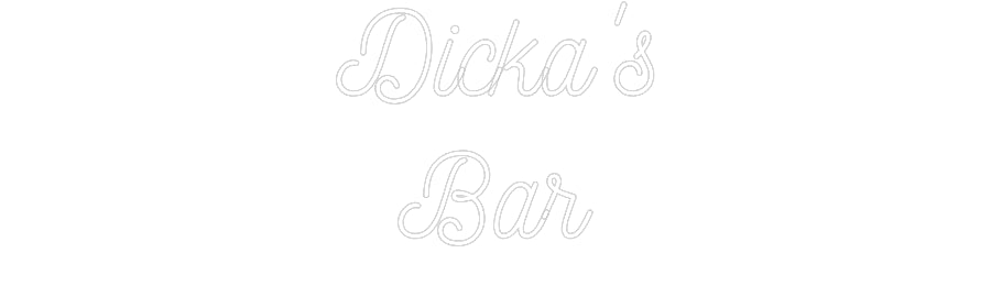 Custom Neon: Dicka's
Bar