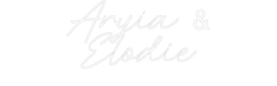 Custom Neon: Aryia &
Elodie