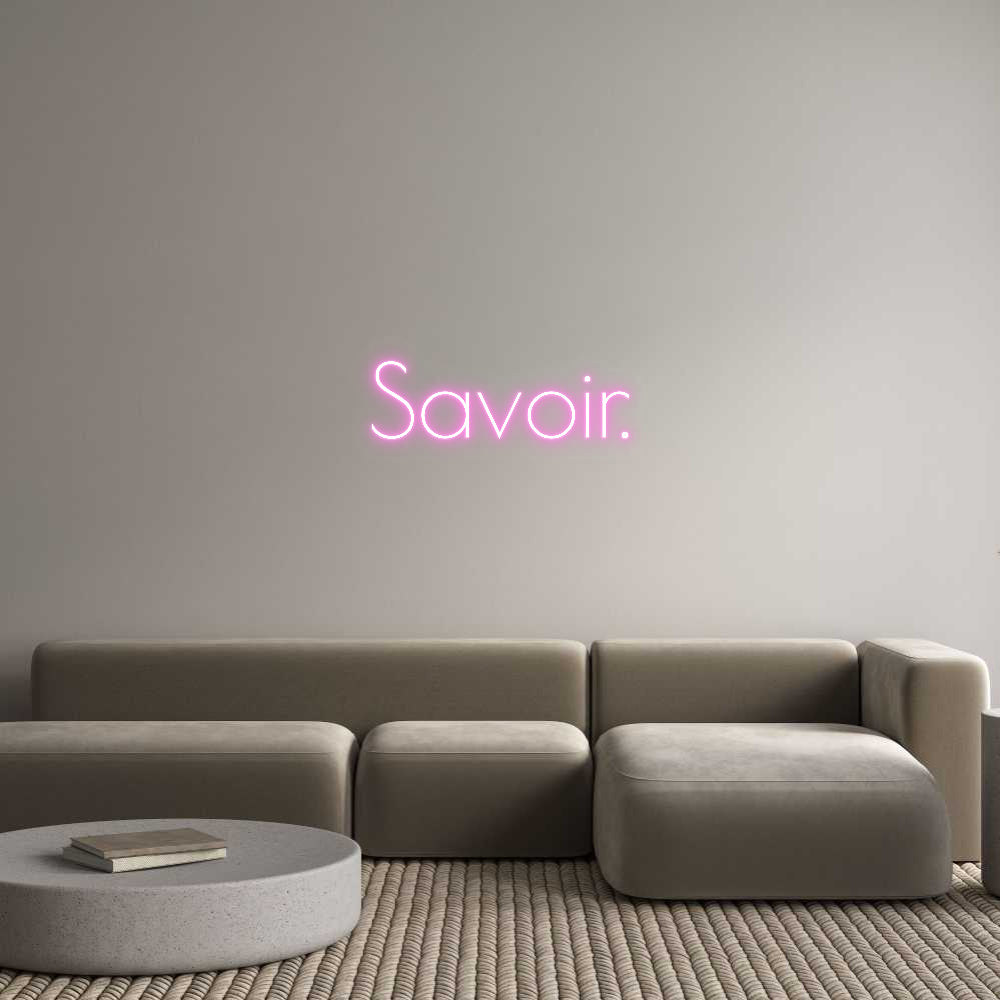 Custom Neon: Savoir.