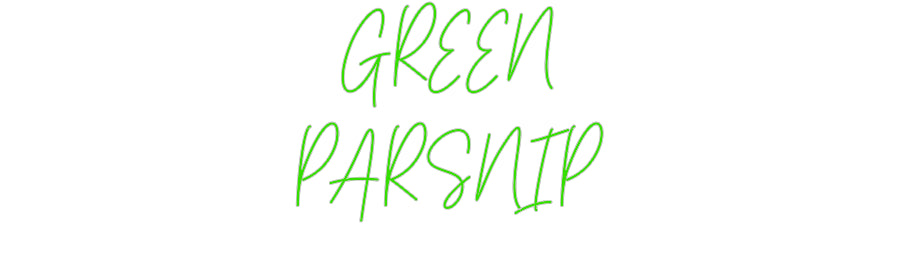 Custom Neon: GREEN
PARSNIP