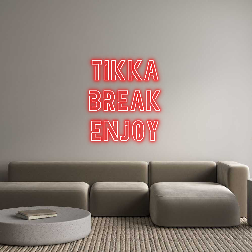 Custom Neon: Tikka
Break
...