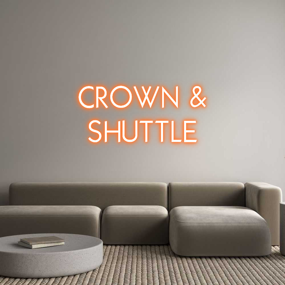 Custom Neon: CROWN &
SHUT...