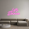 Custom Neon: Let’s
Dance