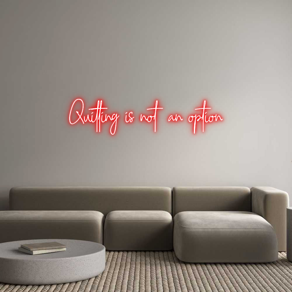 Custom Neon: Quitting is n...