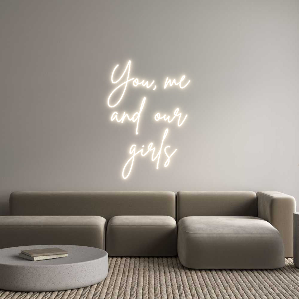 Custom Neon: You, me
and ...