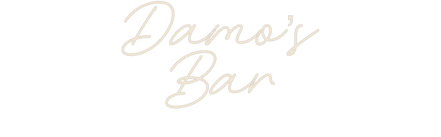 Custom Neon: Damo’s
Bar