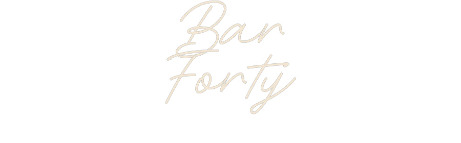 Custom Neon: Bar
Forty