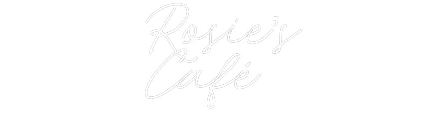 Custom Neon: Rosie’s
Café