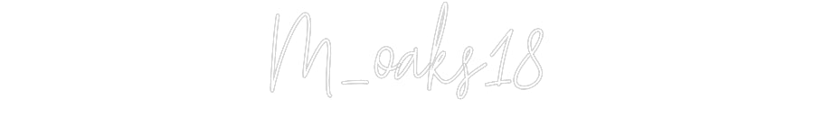 Custom Neon: M_oaks18