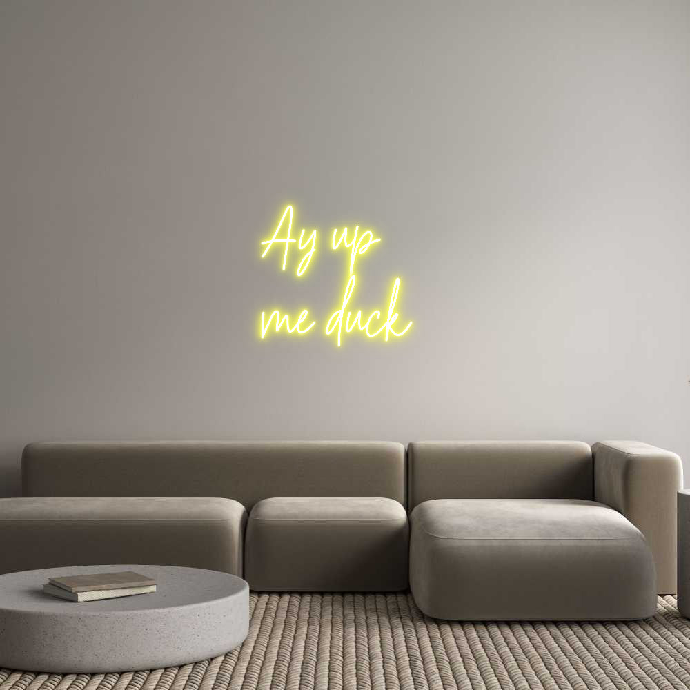 Custom Neon: Ay up
me duck