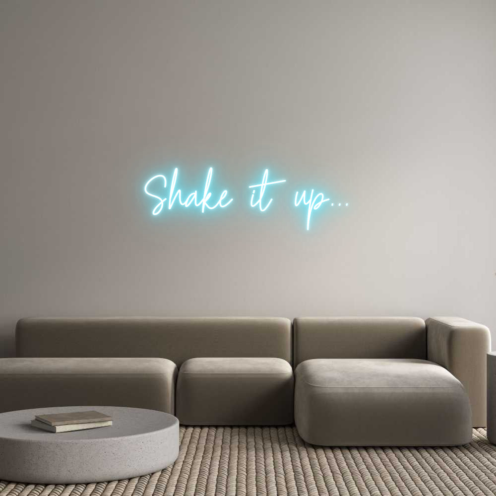 Custom Neon: Shake  it up...