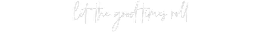 Custom Neon: let the good ...