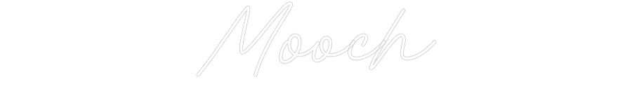 Custom Neon: Mooch