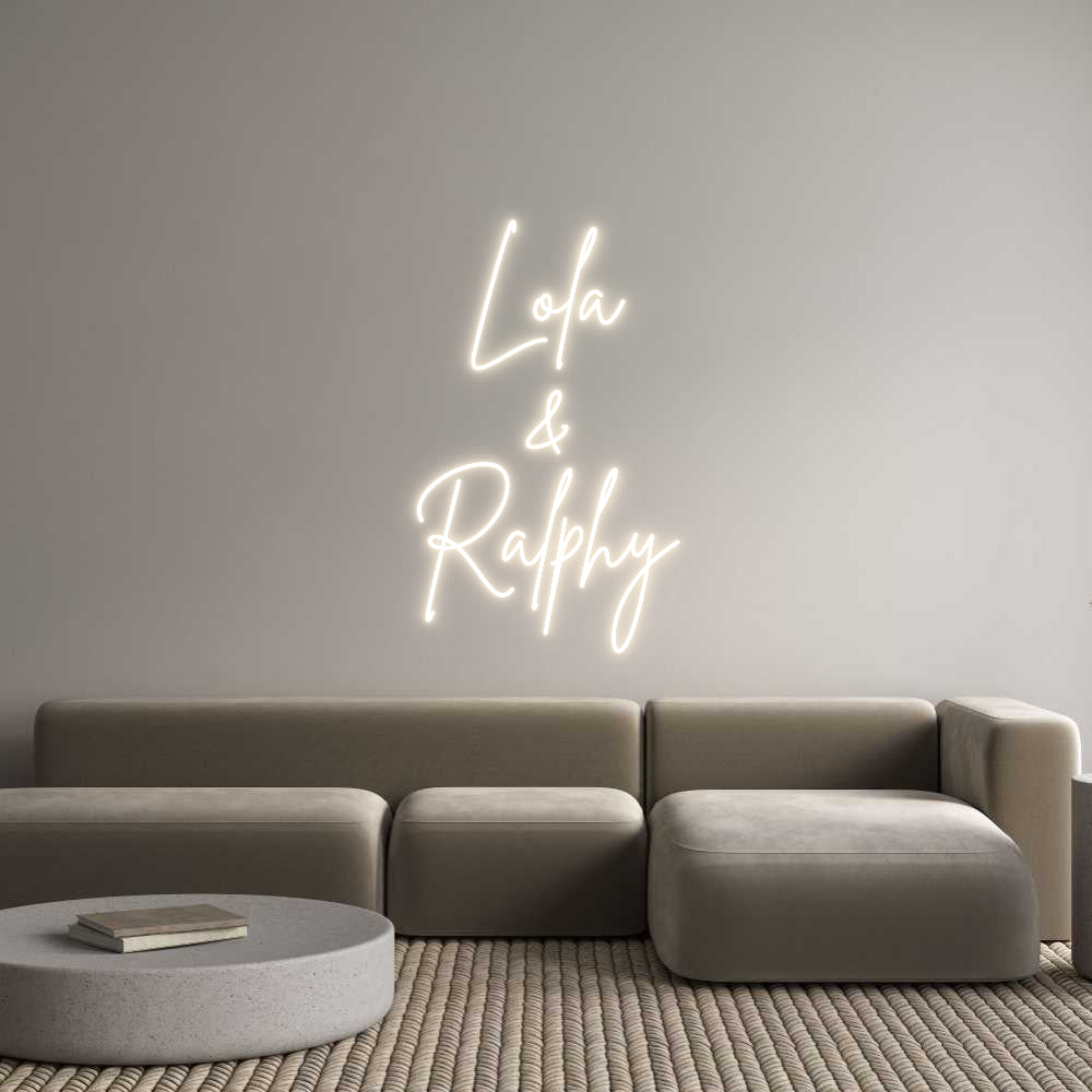 Custom Neon: Lola
&
Ralphy