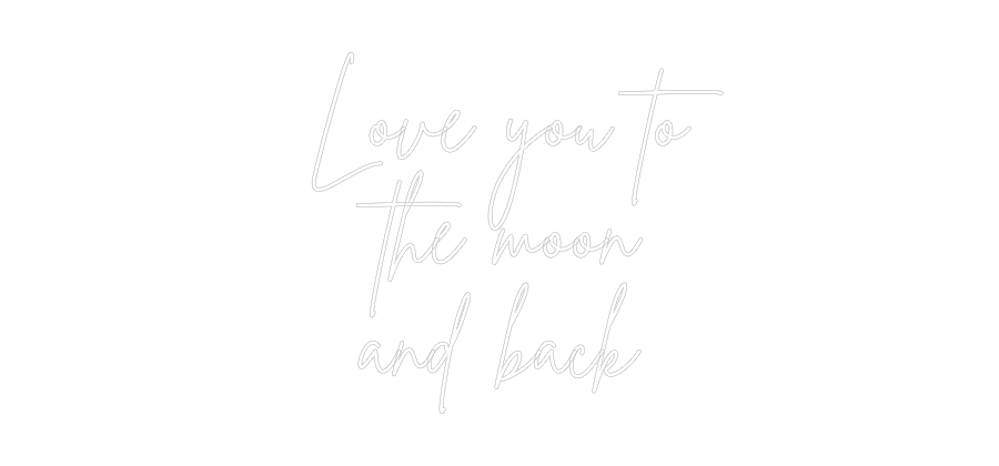 Custom Neon: Love you to
...