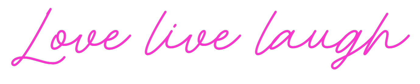 Custom Neon: Love live laugh