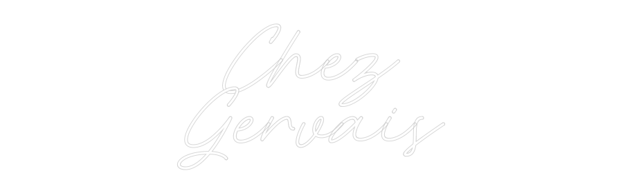 Custom Neon: Chez
Gervais