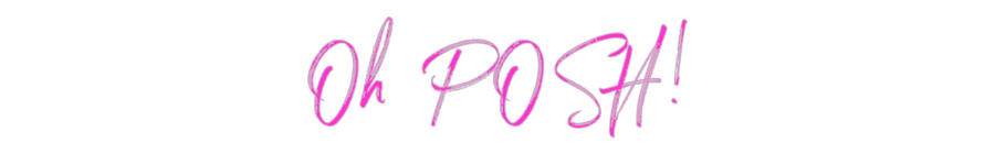 Custom Neon: Oh POSH!