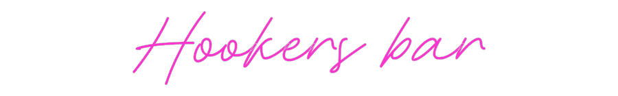 Custom Neon: Hookers bar