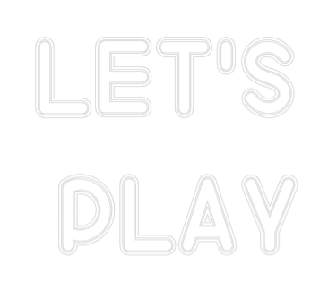 Custom Neon: Let's 
Play