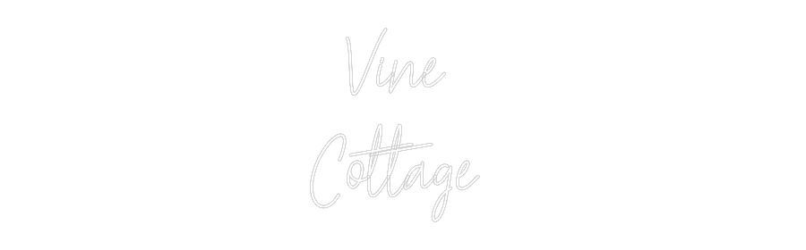 Custom Neon: Vine 
Cottage