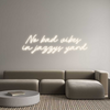 Custom Neon: No bad vibes ...