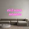 Custom Neon: it's 5 o'cloc...