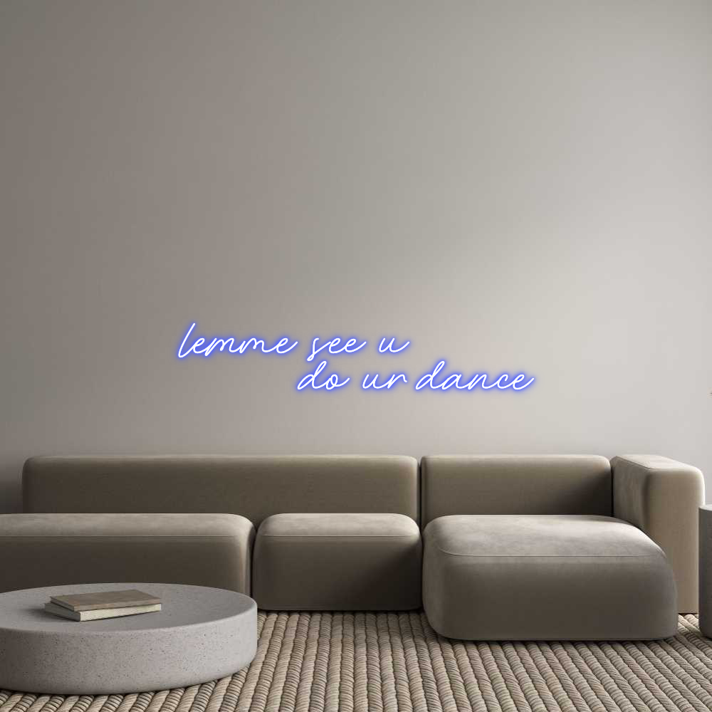 Custom Neon: lemme see u
...
