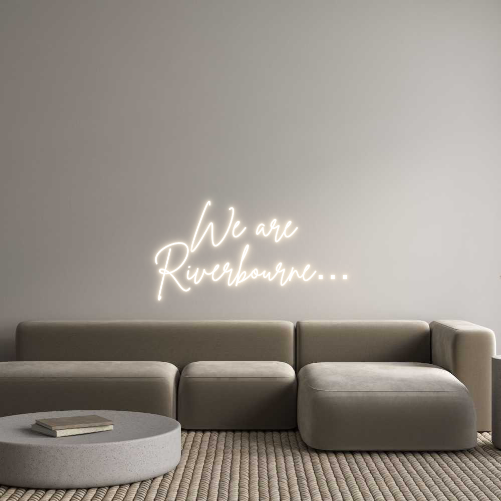 Custom Neon: We are 
Rive...