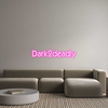 Custom Neon: Dark2deadly