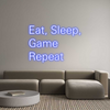 Custom Neon: Eat, Sleep,
...
