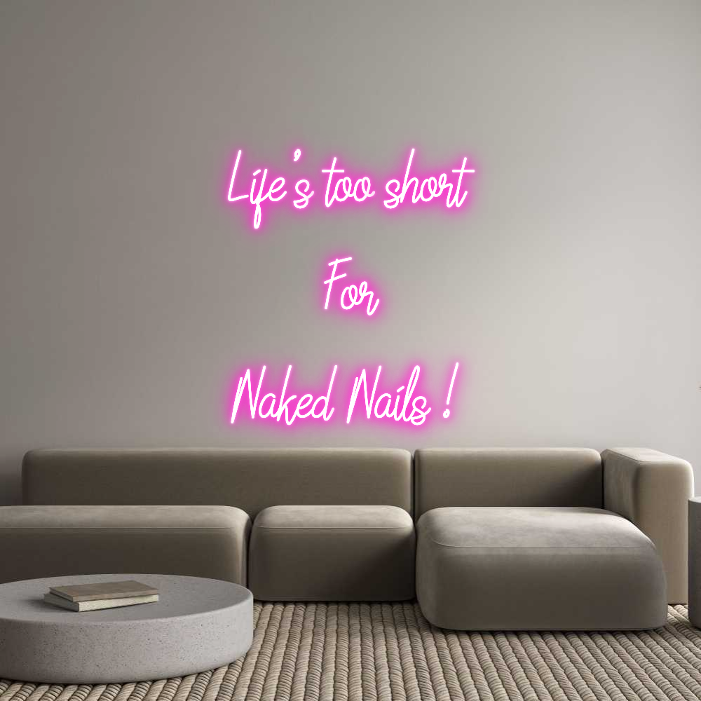 Custom Neon:  Life’s too s...