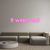 Custom Neon: It wasn’t me!