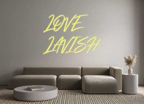 Custom Neon: LOVE
LAVISH