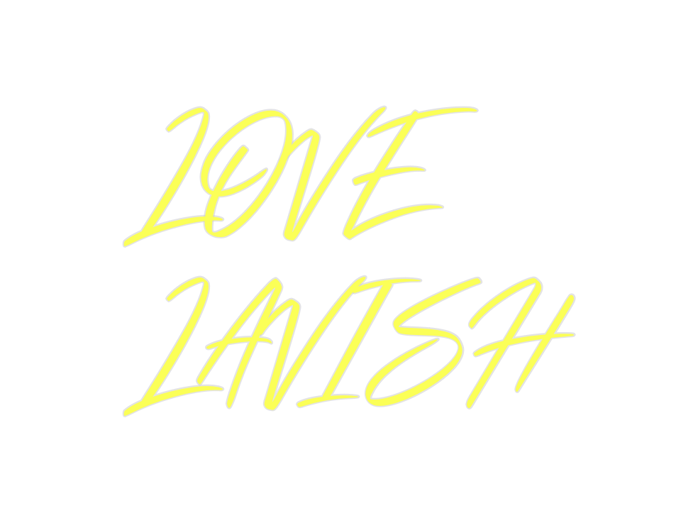 Custom Neon: LOVE
LAVISH