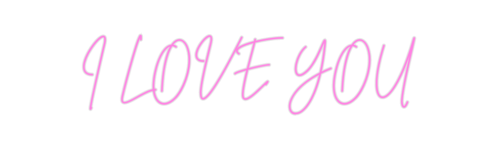 Custom Neon: I LOVE YOU