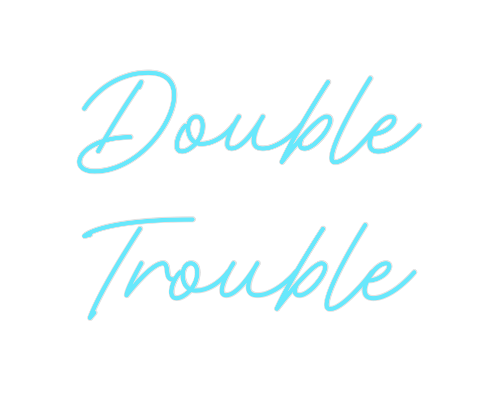 Custom Neon: Double
Trouble