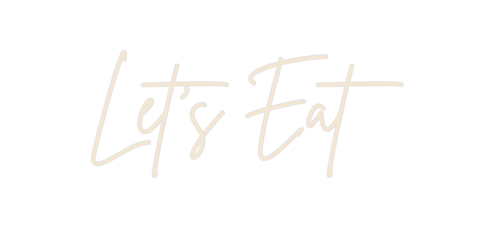 Custom Neon: Let's Eat