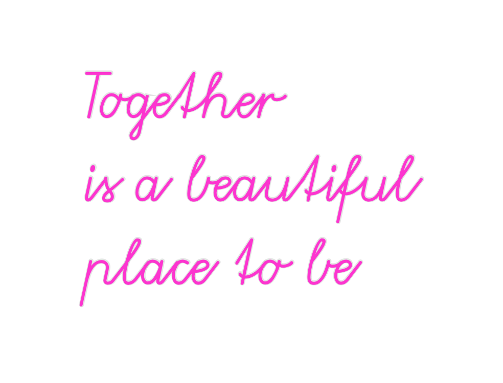 Custom Neon: Together
is a...