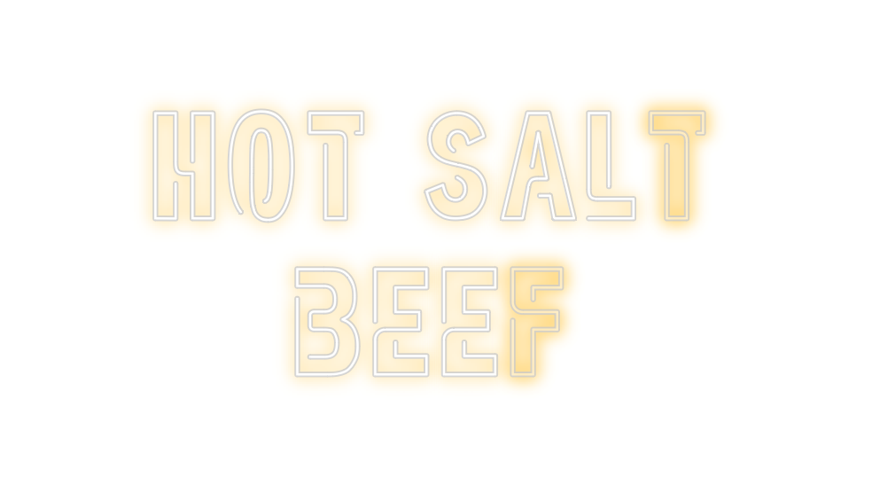 Custom Neon: HOT SALT
BEEF