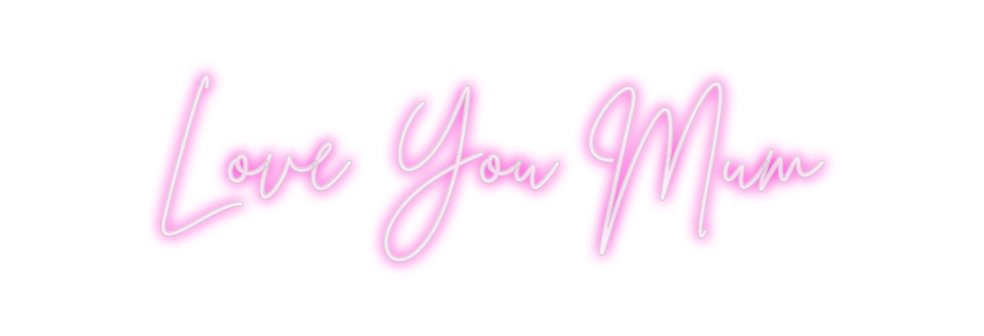 Custom Neon: Love You Mum