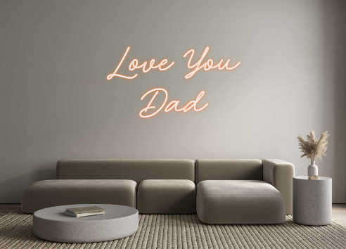 Custom Neon: Love You
Dad