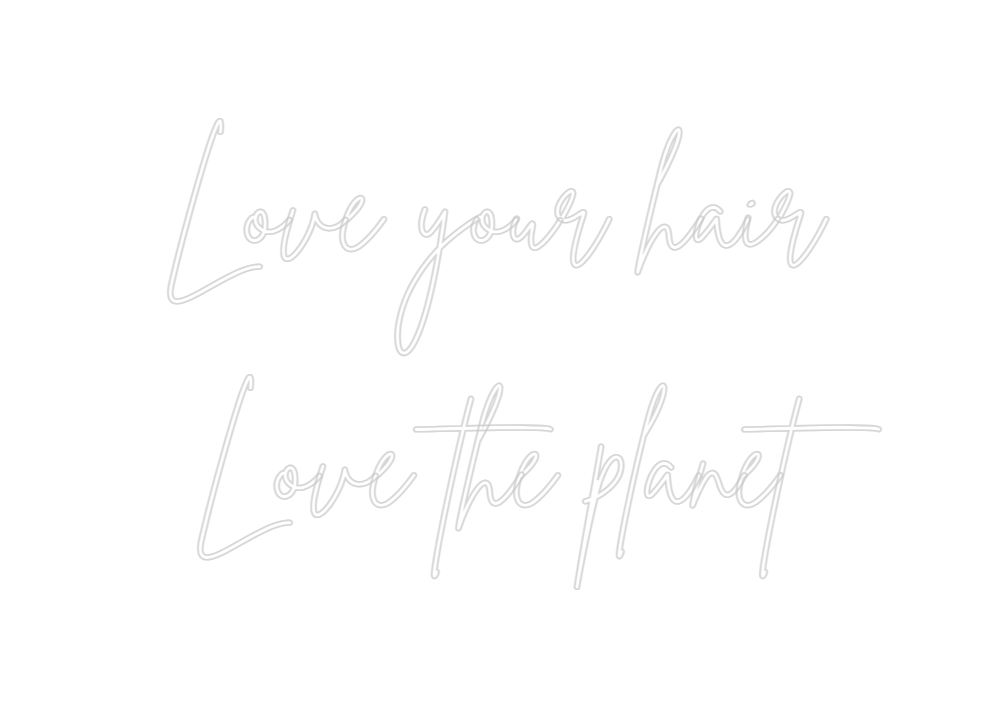 Custom Neon: Love your hai...