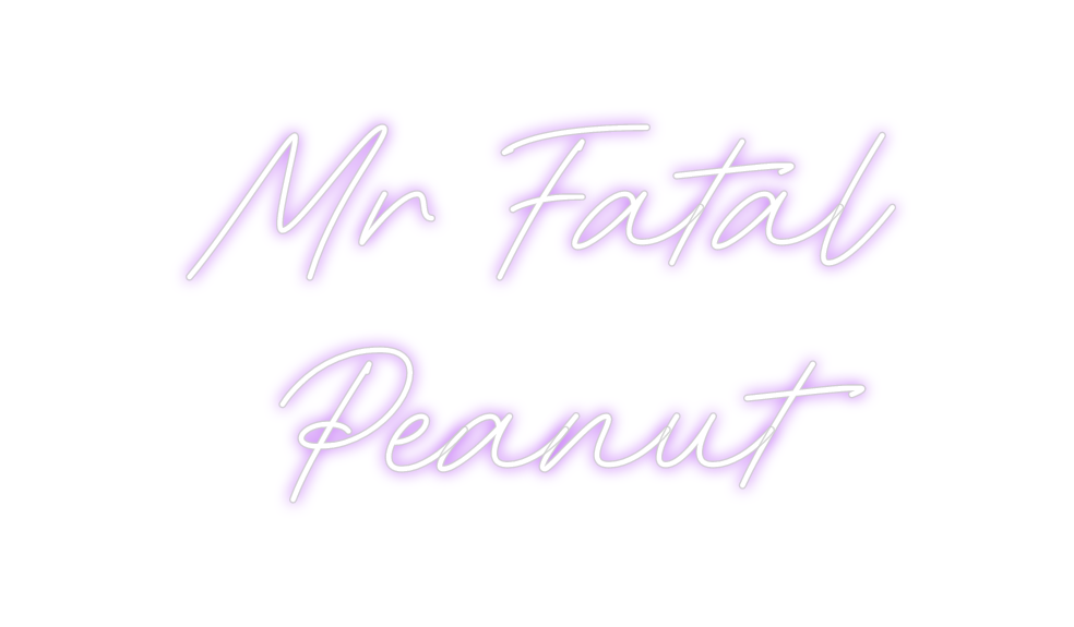 Custom Neon: Mr Fatal 
Pea...