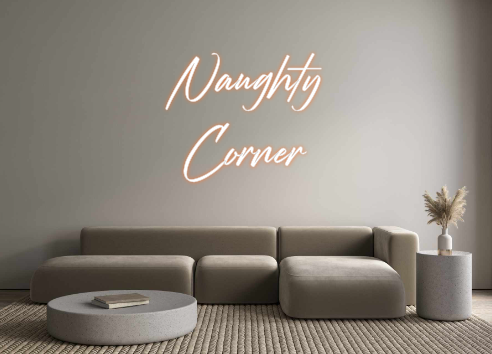 Custom Neon: Naughty
Corner