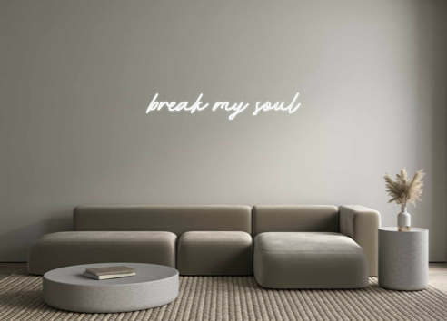 Custom Neon: break my soul