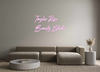 Custom Neon: Taylor Rose
B...