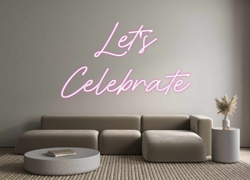 Custom Neon: Let's 
Celebr...