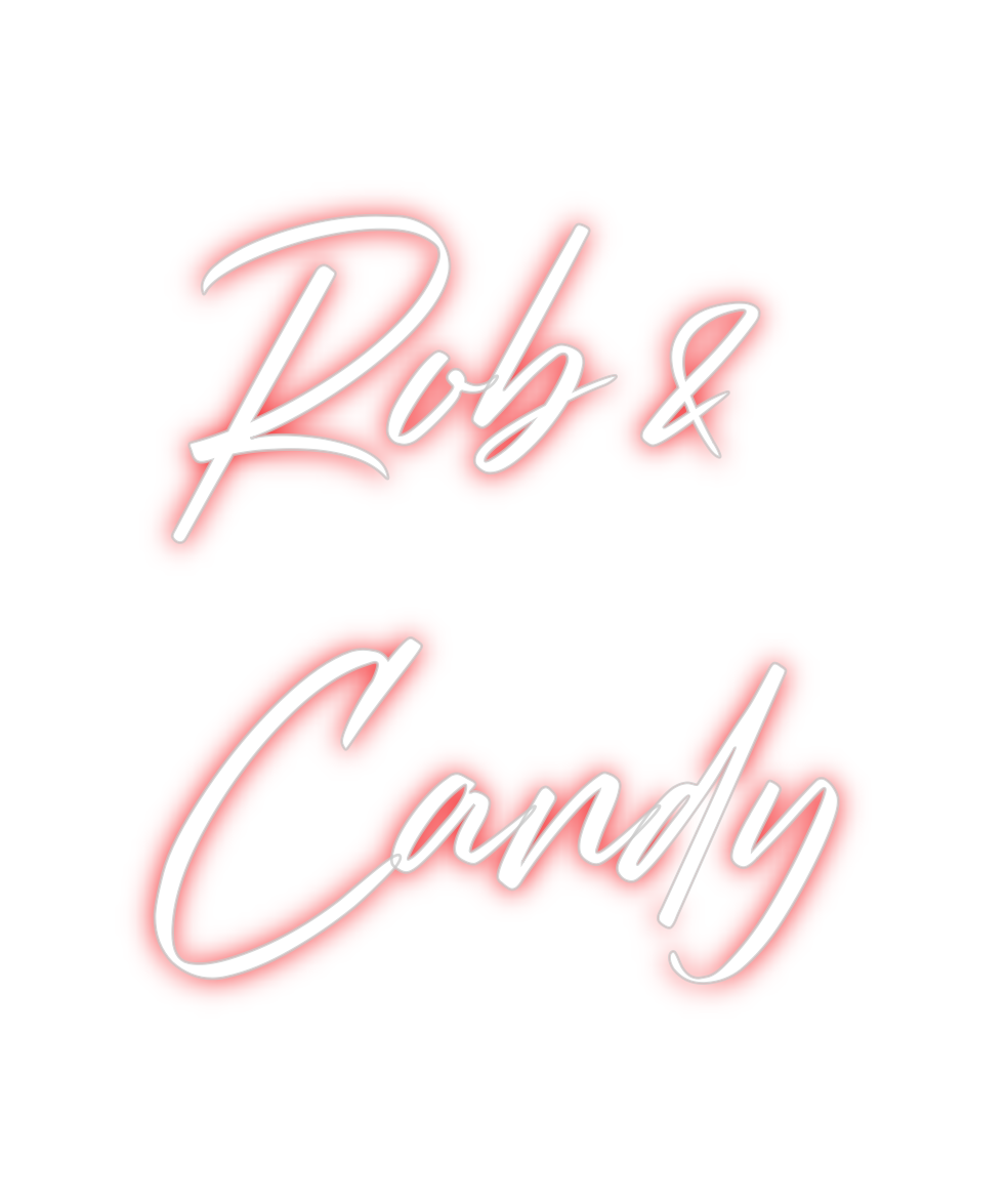 Custom Neon: Rob &
Candy